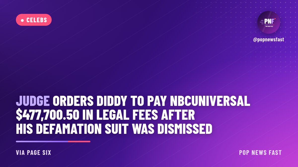 PopNewsFast graphic: Judge orders Diddy to pay NBCUniversal $477,700.50 in legal fees after his defamation suit was dismissed