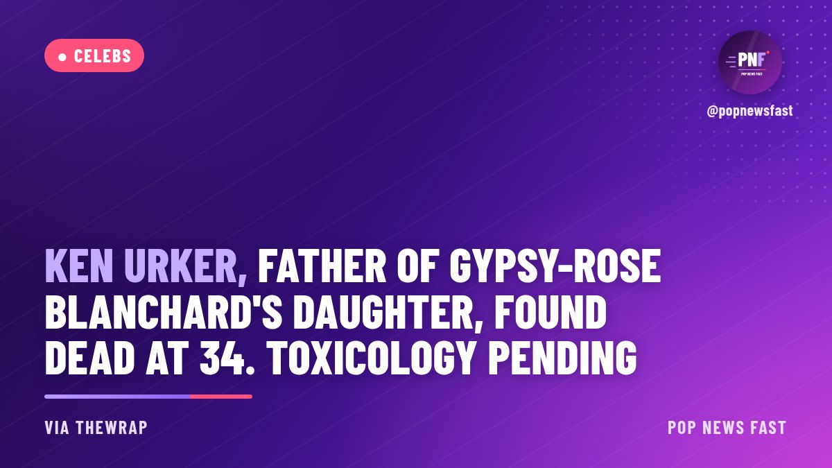 PopNewsFast graphic: Ken Urker, father of Gypsy-Rose Blanchard's daughter, found dead at 34. Toxicology pending