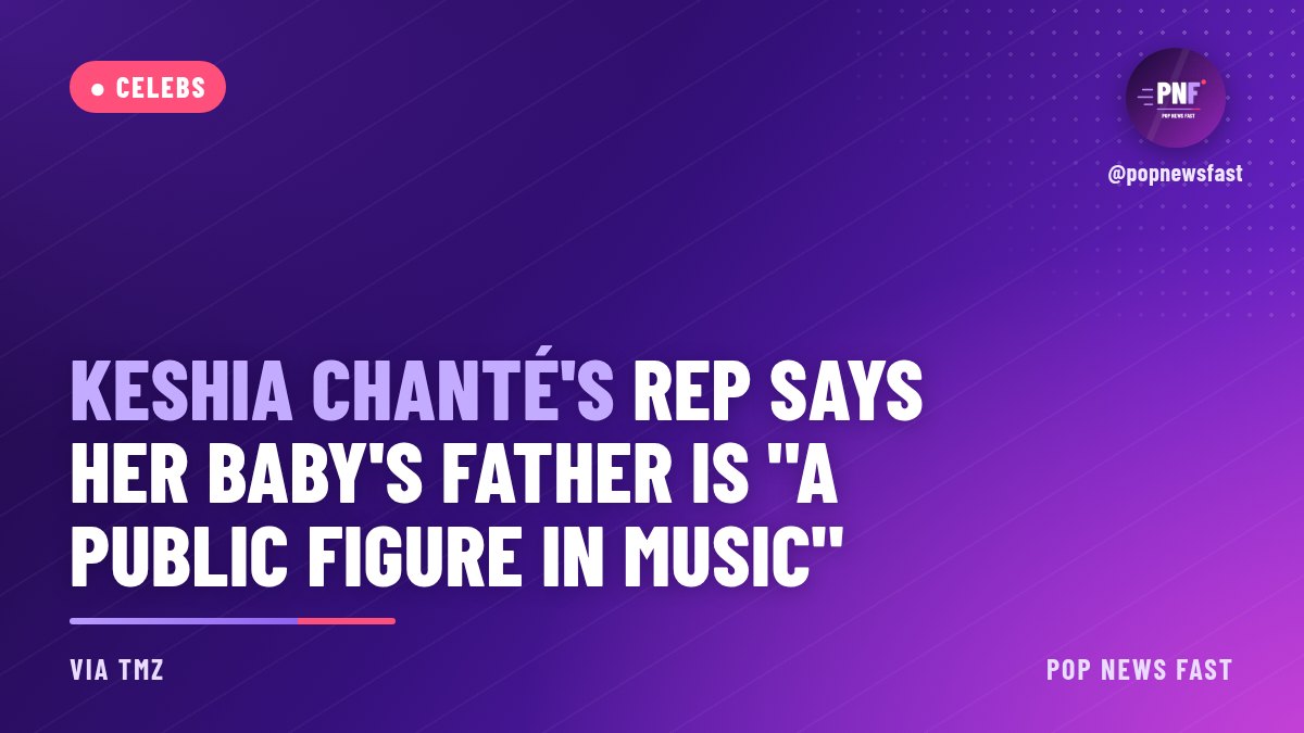 PopNewsFast graphic: Keshia Chanté's rep says her baby's father is "a public figure in music"